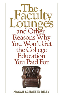 Naomi Schaefer Riley The Faculty Lounges: and Other Reasons Why You Won’t Get the College Education You Paid For