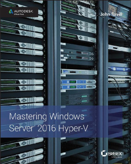 John Savill Mastering Windows Server®: 2016 Hyper-V