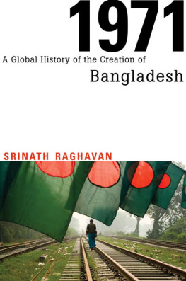Srinath Raghavan - 1971: A Global History of the Creation of Bangladesh