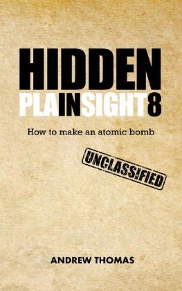 Dr Andrew H Thomas Hidden In Plain Sight 8: How to Make an Atomic Bomb