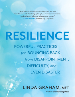 Linda Graham Resilience: Powerful Practices for Bouncing Back from Disappointment, Difficulty, and even Disaster