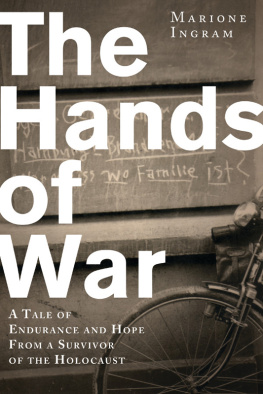 Marione Ingram - Hands of War: A Tale of Endurance and Hope, from a Survivor of the Holocaust