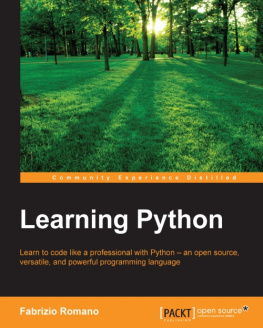 Romano Learning Python : learn to code like a professional with Python--an open source, versatile, and powerful programming language