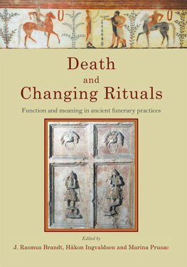 J. Rasmus Brandt - Death and Changing Rituals: Function and Meaning in Ancient Funerary Practices