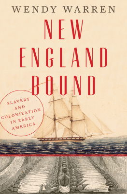 Wendy Warren New England Bound: Slavery and Colonization in Early America