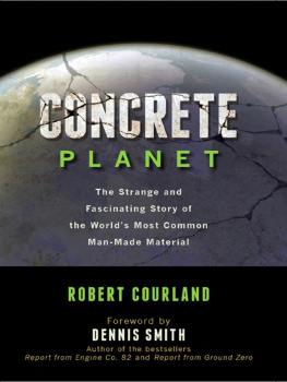 Robert Courland Concrete planet: the strange and fascinating story of the world’s most common man-made material