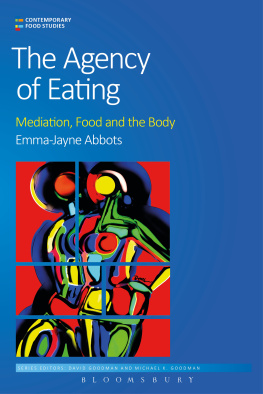 Emma-Jayne Abbots - The Agency of Eating : Mediation, Food and the Body