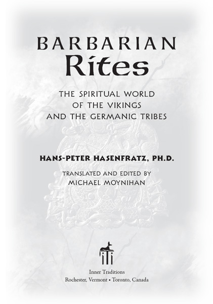 Barbarian Rites The Spiritual World of the Vikings and the Germanic Tribes - image 1