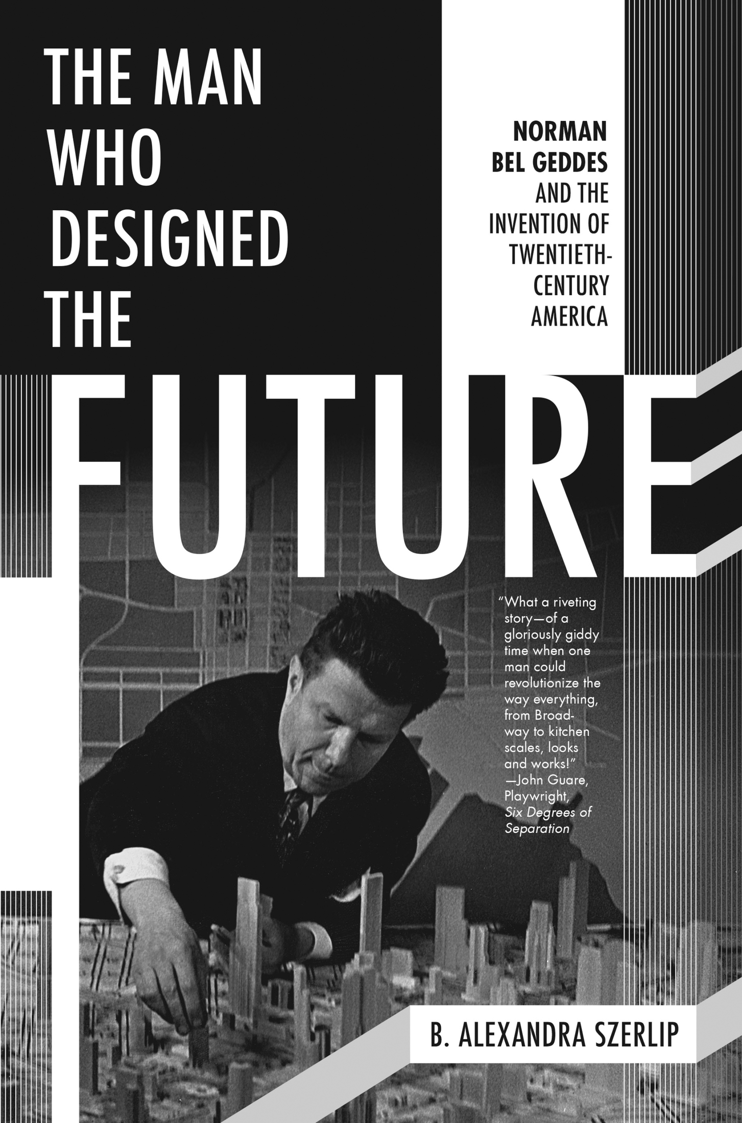 The Man Who Designed the Future Norman Bel Geddes and the Invention of Twentieth-Century America - photo 1