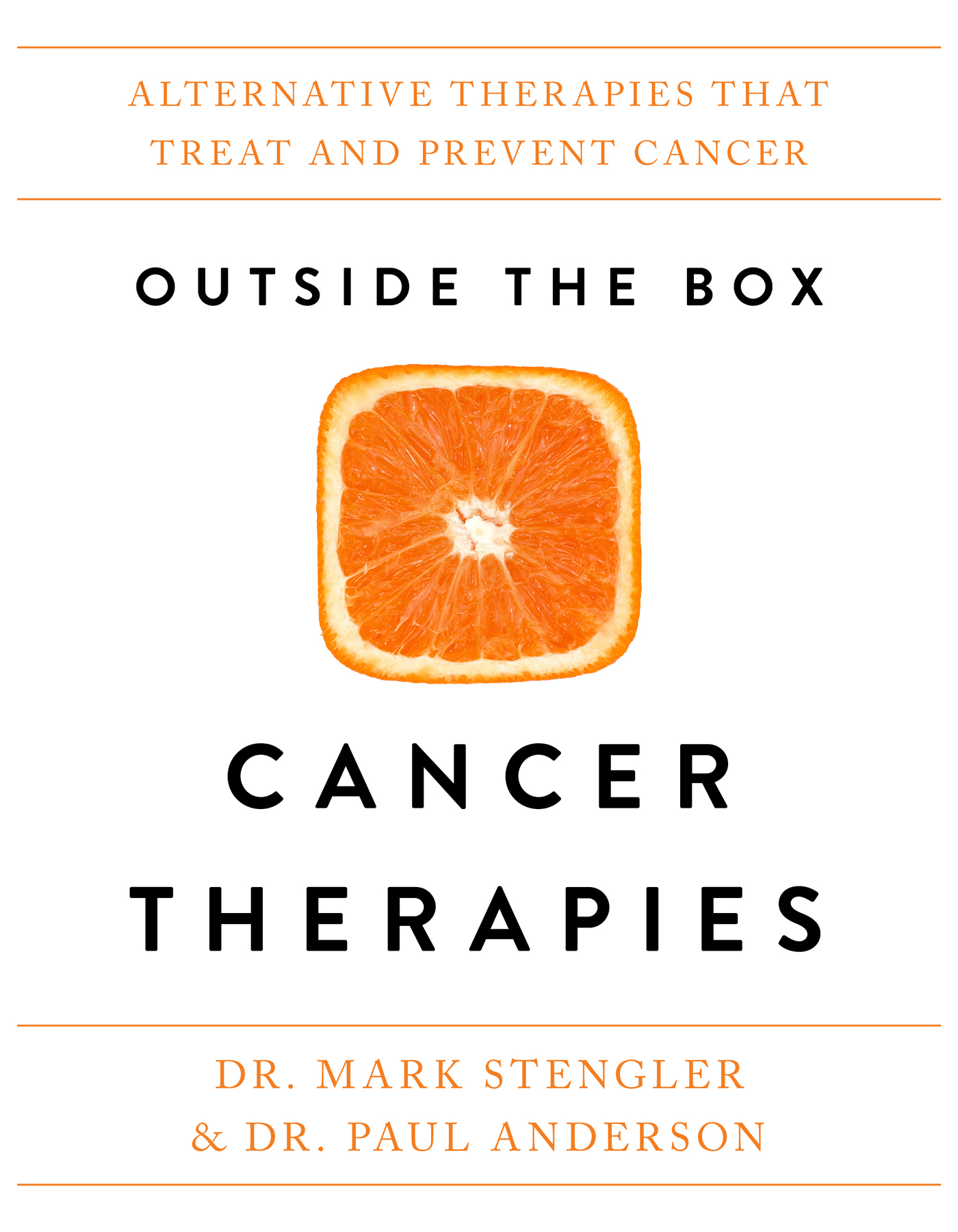 Praise for OUTSIDE THE BOX CANCER THERAPIES Dr Stengler and Dr Anderson - photo 1