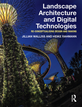 Jillian Walliss - Landscape Architecture and Digital Technologies : re-conceptualising design and making