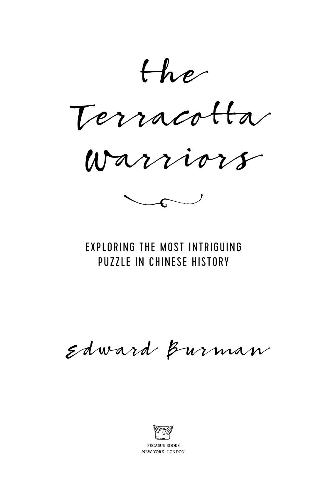 THE TERRACOTTA WARRIORS Pegasus Books Ltd 148 West 37th Street 13th Floor New - photo 2