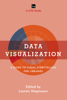 Magnuson - Data visualization a guide to visual storytelling for libraries