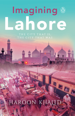 Haroon Khalid - Imagining Lahore: The City That Is, the City That Was