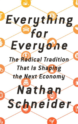 Nathan Schneider - Everything for Everyone: The Radical Tradition That Is Shaping the Next Economy