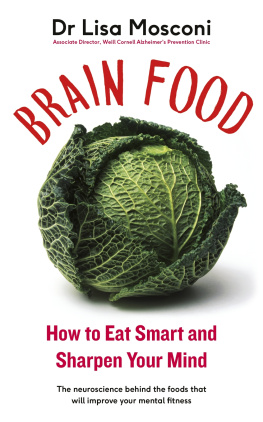 Dr. Lisa Mosconi Brain Food: How to Eat Smart and Sharpen Your Mind