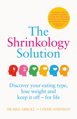 Meg A. Arroll The Shrinkology Solution: Discover your eating type, lose weight and keep it off - for life