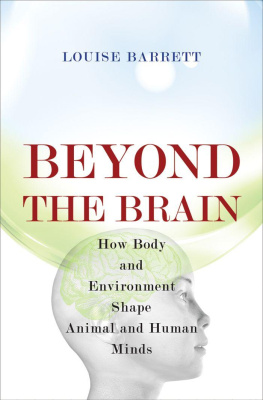 Louise Barrett - Beyond the Brain: How Body and Environment Shape Animal and Human Minds