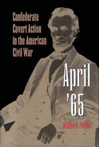 title April 65 Confederate Covert Action in the American Civil War - photo 1