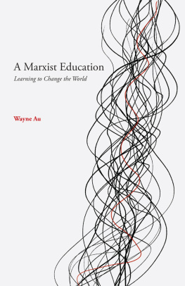 Wayne Au A Marxist Education: Learning to Change the World