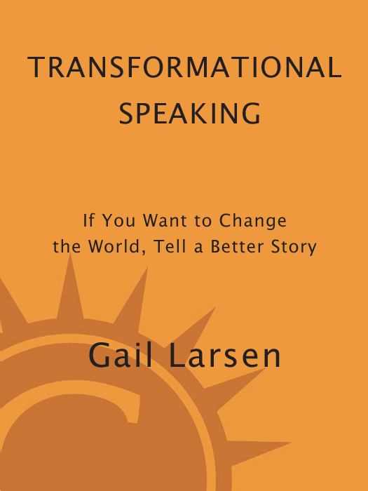 Praise for Transformational Speaking Gail Larsens wise book will help anyone - photo 1