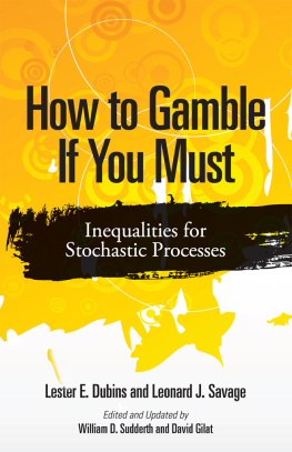 Lester E. Dubins Leonard J. Savage - How to Gamble If You Must: Inequalities for Stochastic Processes