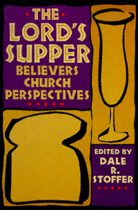 title The Lords Supper Believers Church Perspectives author - photo 1