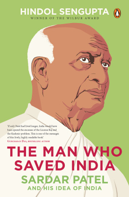 Hindol Sengupta - The Man Who Saved India: Sardar Patel and His Idea of India