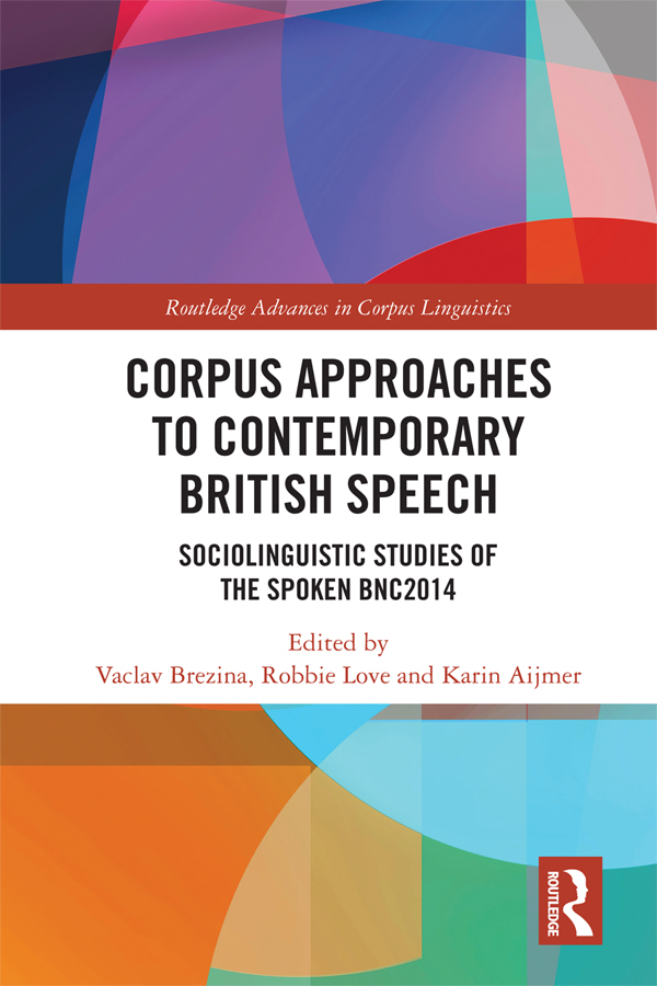 Corpus Approaches to Contemporary British Speech Featuring contributions from - photo 1