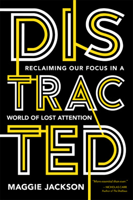 Maggie Jackson - Distracted : Reclaiming Our Focus in a World of Lost Attention