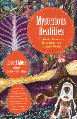 Robert Moss Mysterious Realities: A Dream Archaeologist’s Tales from the Imaginal Realm