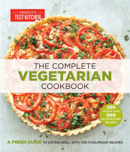 America’s Test Kitchen - The complete vegetarian cookbook : a fresh guide to eating well with 700 foolproof recipes