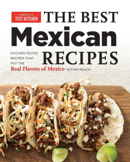 America’s Test Kitchen - The best Mexican recipes : kitchen-tested recipes put the real flavors of Mexico within reach