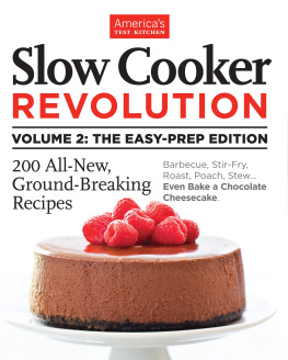 America’s Test Kitchen - Slow cooker revolution. Volume 2 : the easy prep edition
