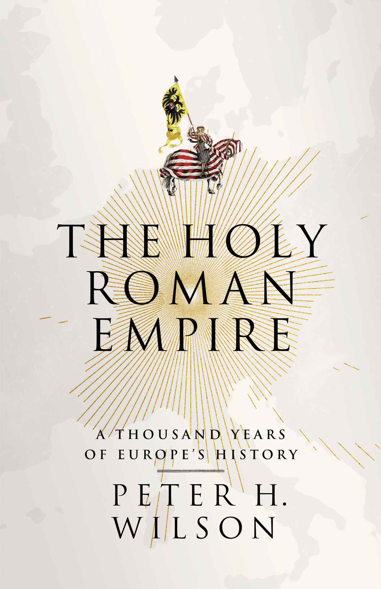 Contents Peter H Wilson THE HOLY ROMAN EMPIRE A Thousand Years of Europes - photo 1