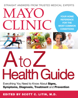 Mayo Clinic - Mayo Clinic A to Z Health Guide: Everything You Need to Know About Signs, Symptoms, Diagnosis, Treatment and Prevention