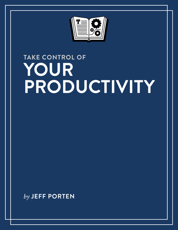 Take Control of Your Productivity 10 Jeff Porten Copyright 2018 Jeff - photo 1