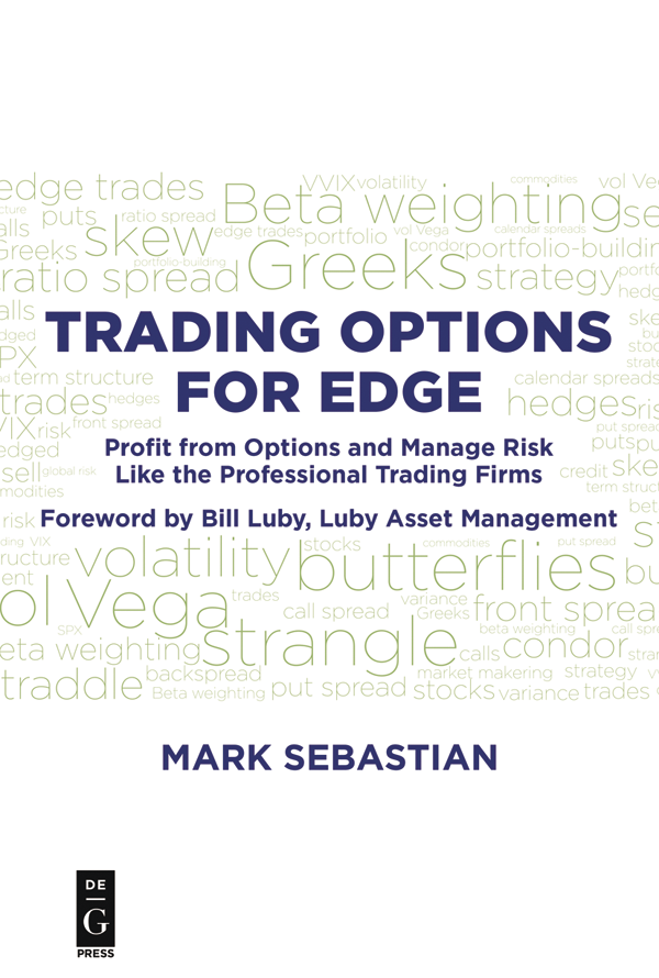 Mark Sebastian Trading Options for Edge ISBN 978-1-5015-1475-3 e-ISBN - photo 1