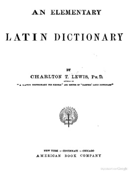 Charlton T. Lewis An Elementary Latin Dictionary