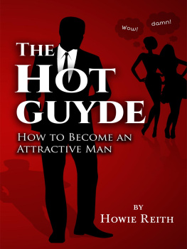 Howie Reith - The Hot Guyde : How to Become an Attractive Man