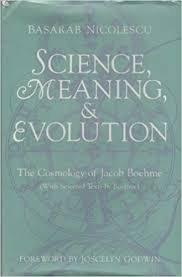Basarab Nicolescu - Science, Meaning, & Evolution: The Cosmology of Jacob Boehme