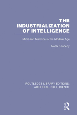 Kennedy - The Industrialization of Intelligence : Mind and Machine in the Modern Age