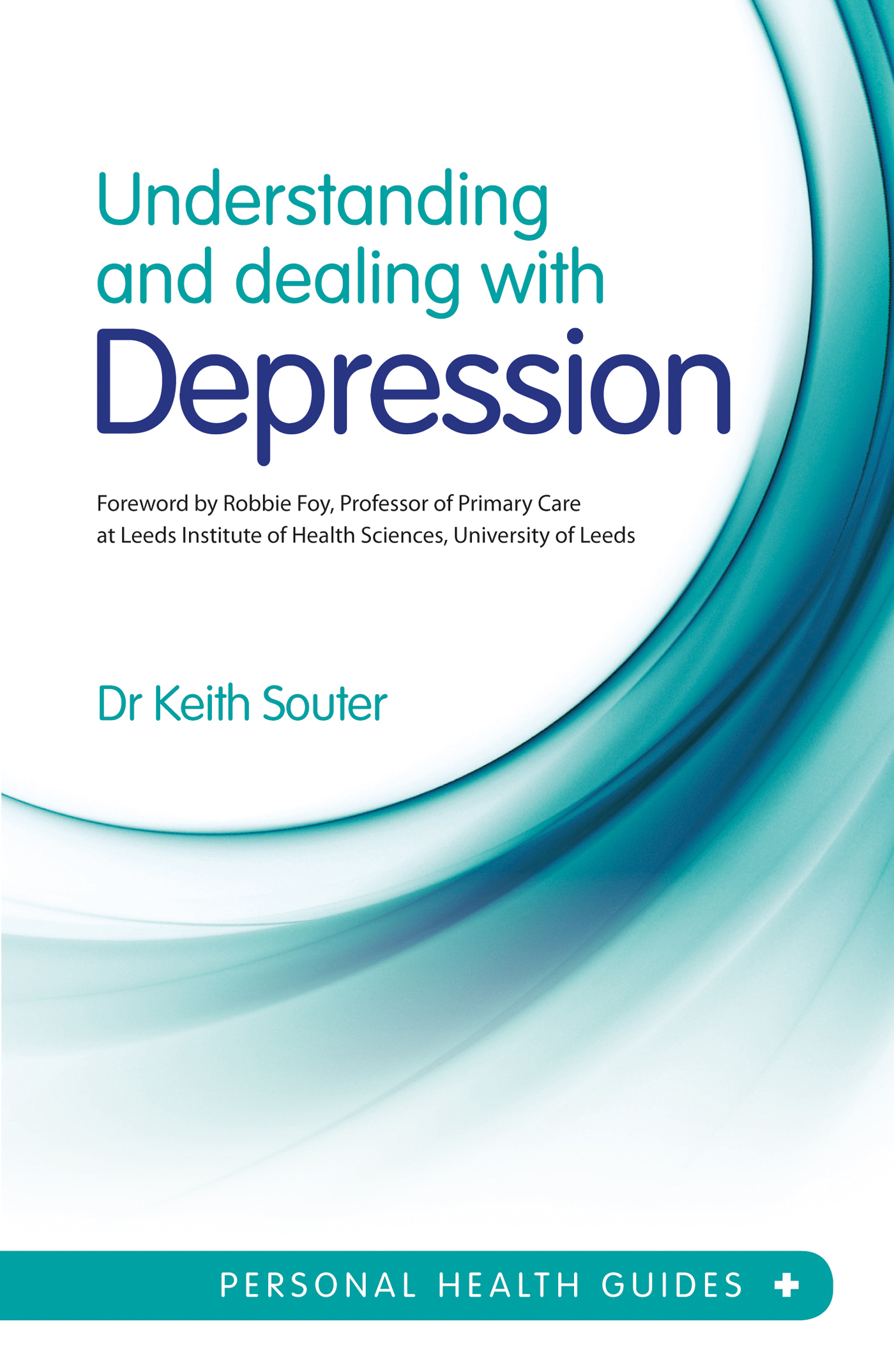 Understanding and dealing with Depression Foreword by Robbie Foy Professor of - photo 1