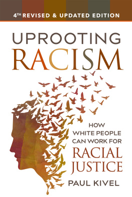 Paul Kivel Uprooting Racism: How White People Can Work for Racial Justice