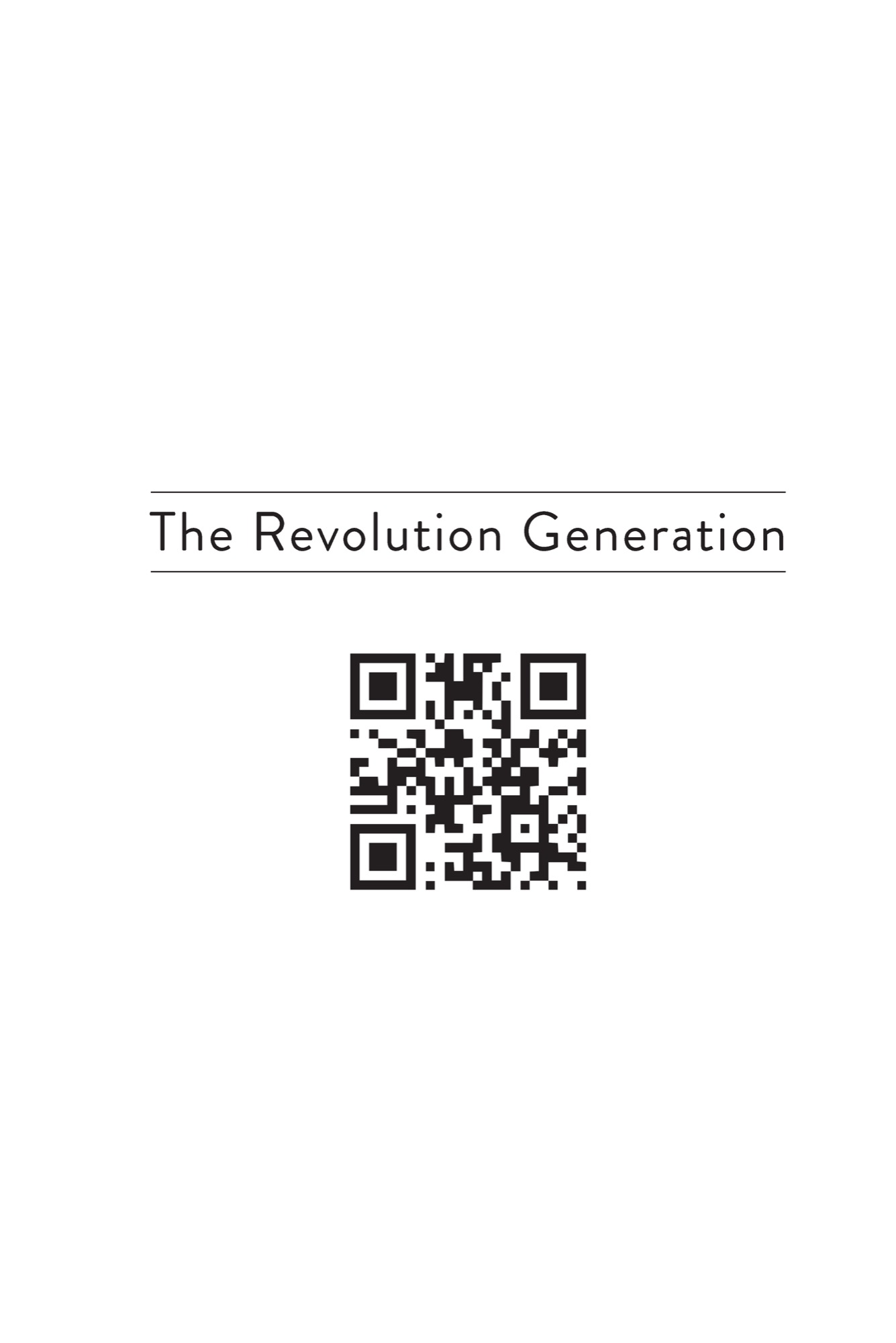 The Revolution Generation How Millennials Can Save America and the World Before Its Too Late - image 2