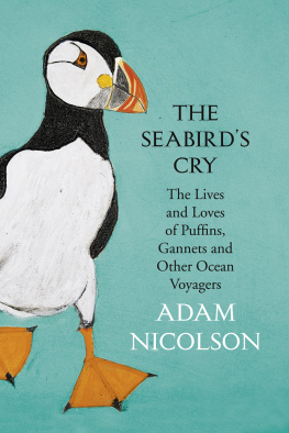 Adam Nicolson - The Seabird’s Cry: The Lives and Loves of Puffins, Gannets and Other Ocean Voyagers