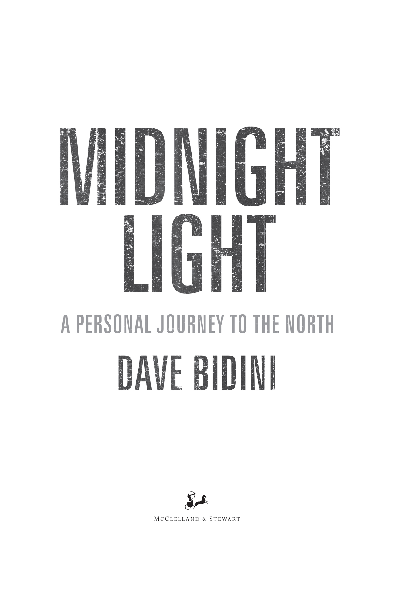 Copyright 2018 Dave Bidini First edition published 2018 McClelland Stewart - photo 2