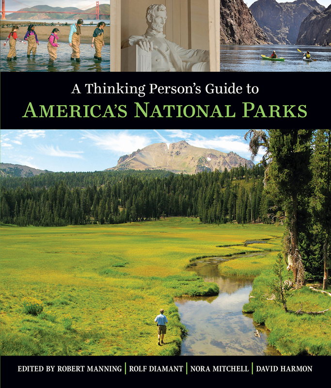 A Thinking Persons Guide to A MERICAS N ATIONAL P ARKS EDITED BY ROBERT - photo 1