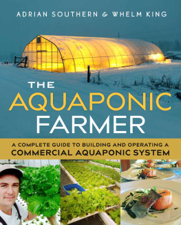 Adrian Southern The Aquaponic Farmer: A Complete Guide to Building and Operating a Commercial Aquaponic System