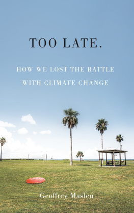 Geoffrey Maslen Too Late: How We Lost the Battle with Climate Change